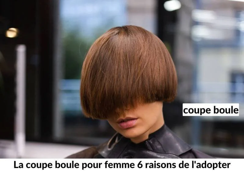 La coupe boule pour femme : 6 raisons de l'adopter 