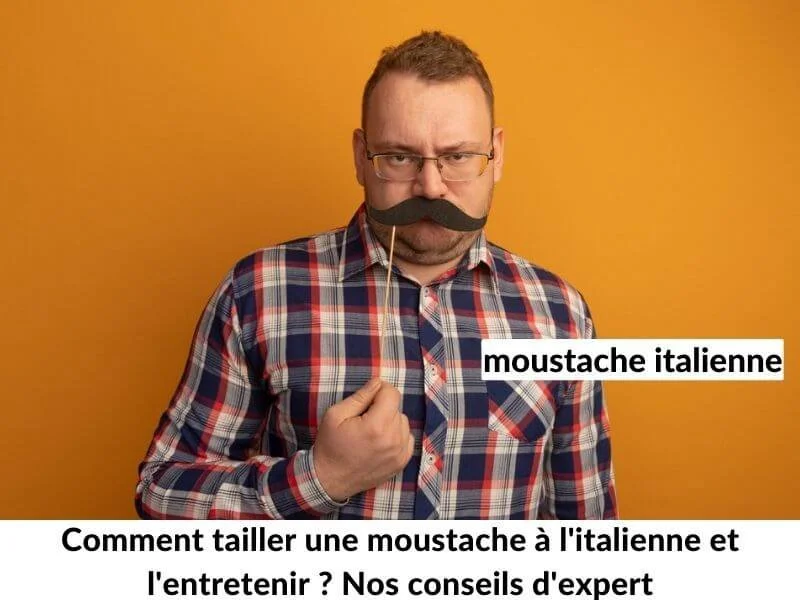 Comment tailler une moustache à l'italienne et l'entretenir ? Nos conseils d'expert