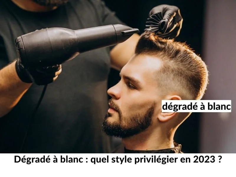 Dégradé à blanc : quel style privilégier en 2023 ?