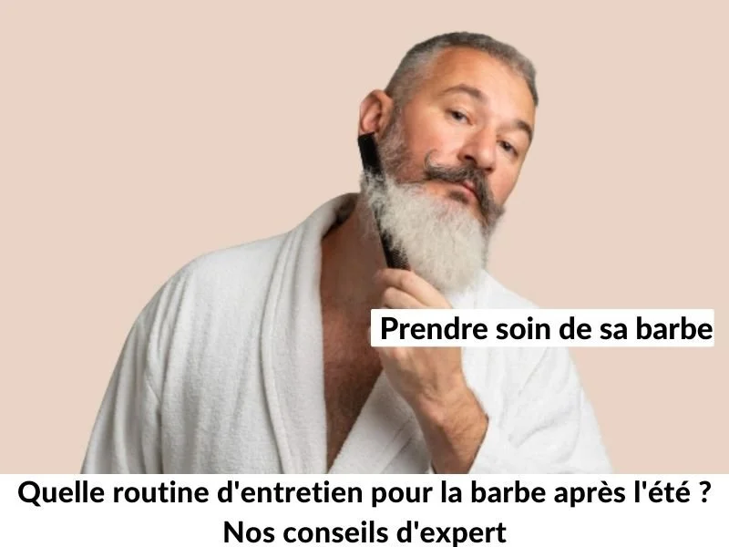 Quelle routine d'entretien pour la barbe après l'été ? Nos conseils d'expert