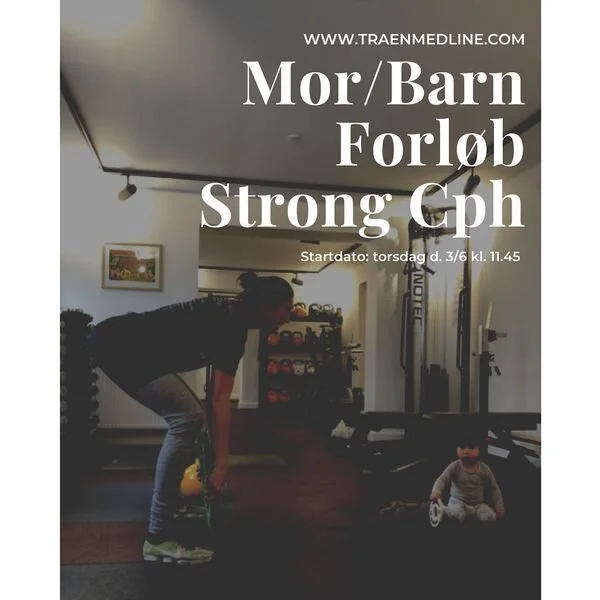 NYT Mor/Barn Forløb hos Strong Cph (uge 22-27)