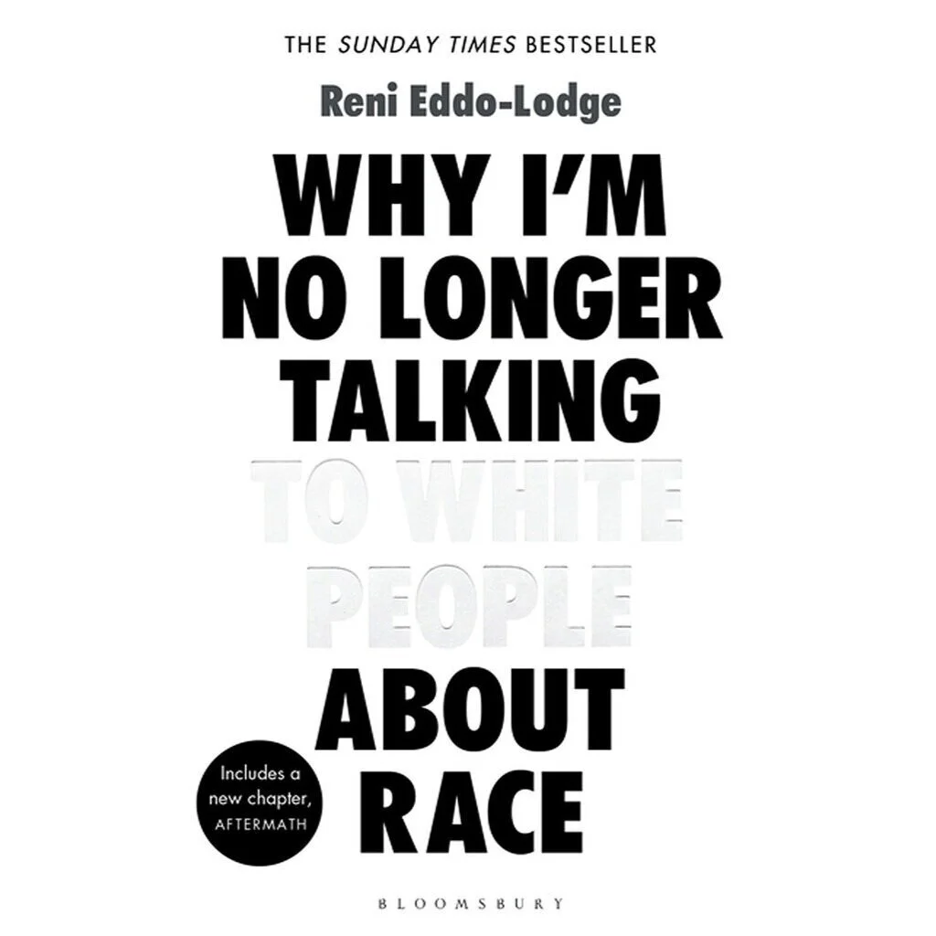 Why I'm No Longer Talking To White People About Race - Reni Eddo-Lodge
