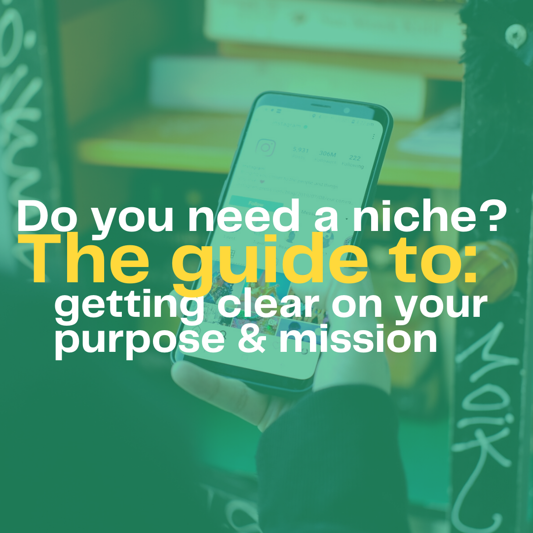 Do you need a niche? The guide to getting clear on your purpose &amp; mission