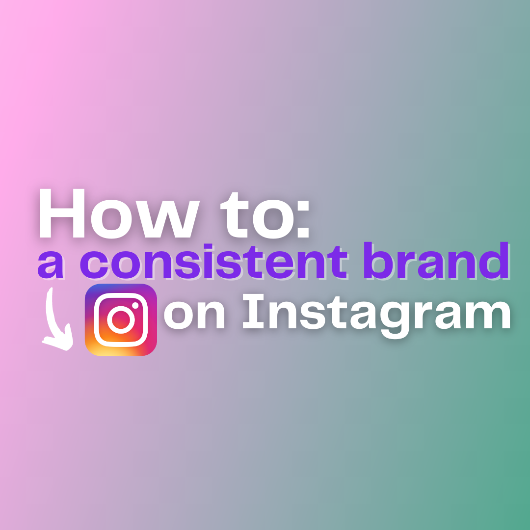 How to build a consistent brand on Instagram