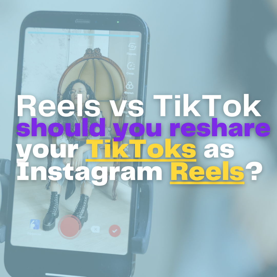 Reels vs TikTok - should you reshare your TikToks as Instagram Reels?