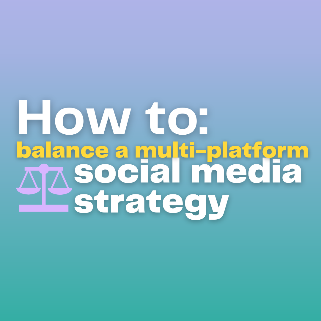 How to balance a multi-platform social media strategy