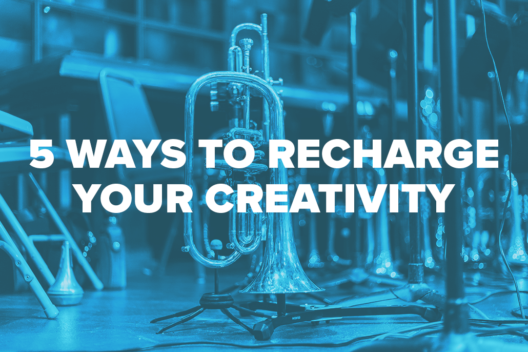 5 Ways to Recharge Your Creativity 