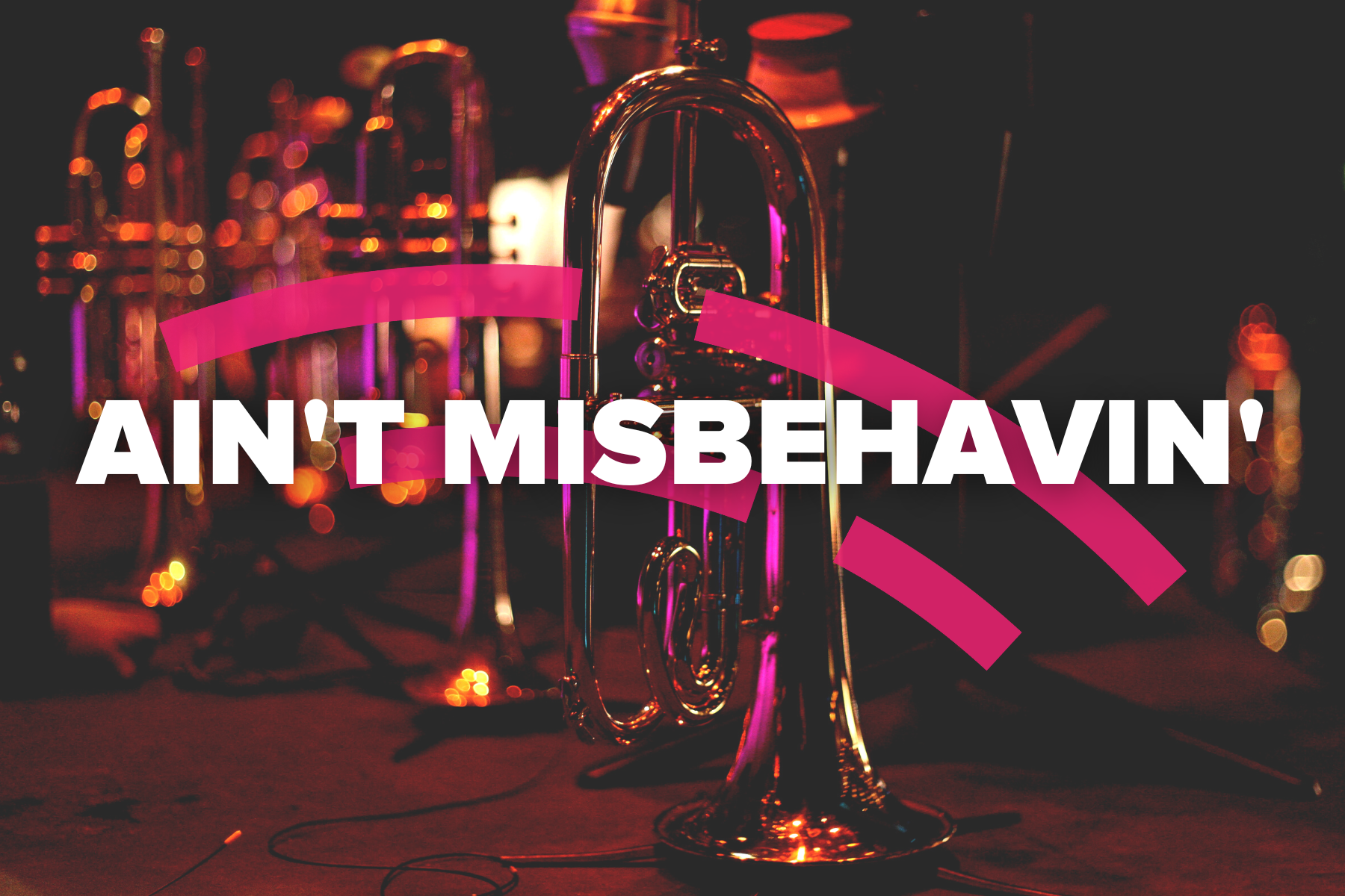 AIN'T MISBEHAVIN'