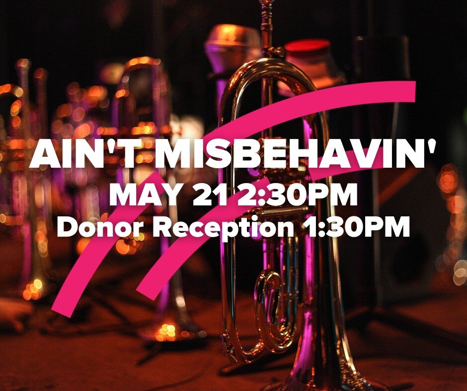 We invite our donors and volunteers to an honorary reception May 21 at 1:30PM before AIN'T MISBEHAVIN' at the Seawell Ballroom. RSVP when purchasing your ticket.