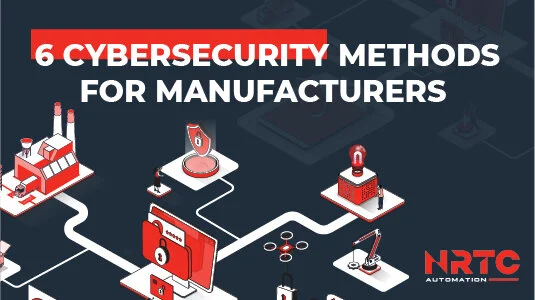 6 Cybersecurity Methods for Manufacturers — NRTC Automation