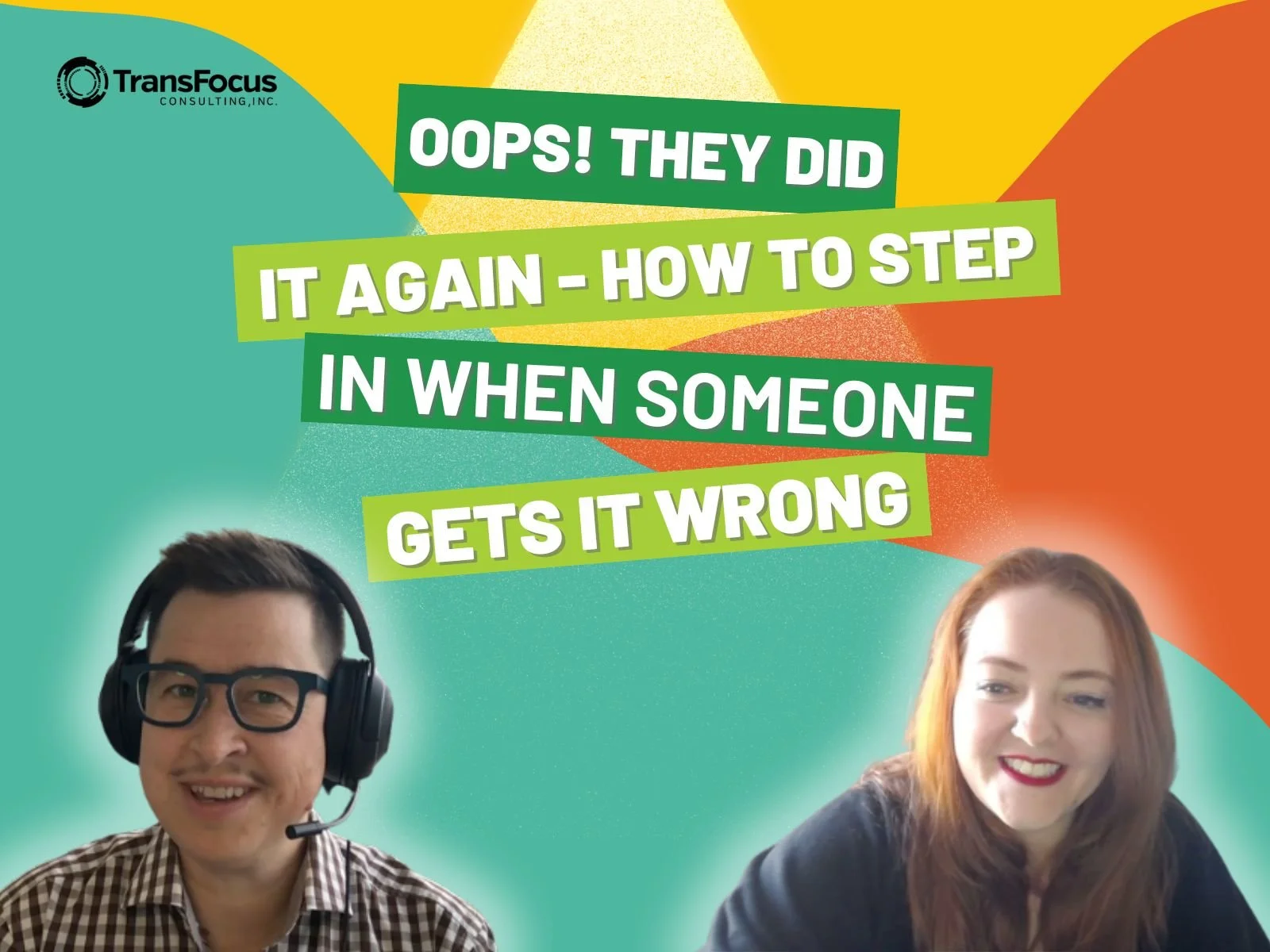 13. Oops! They did it Again - How To Step In When Someone Gets It Wrong