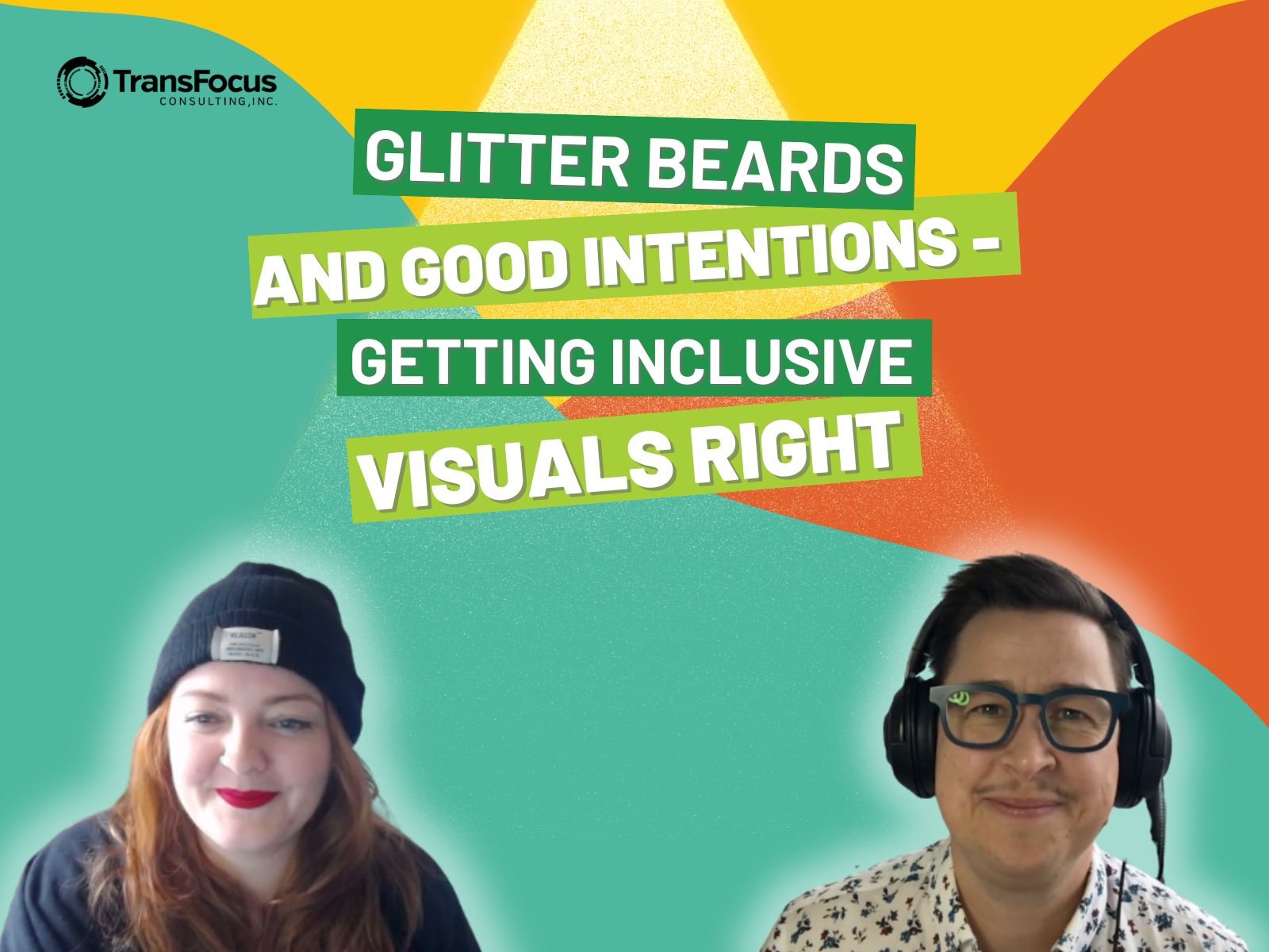17. Glitter Beards and Good Intentions - Getting Inclusive Visuals Right