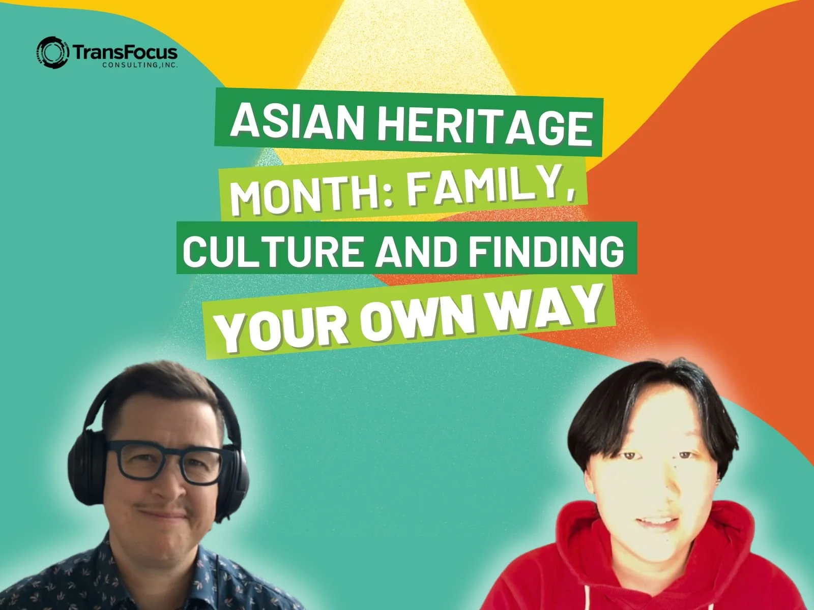 18. Asian Heritage Month: Family, Culture and Finding Your Own Way