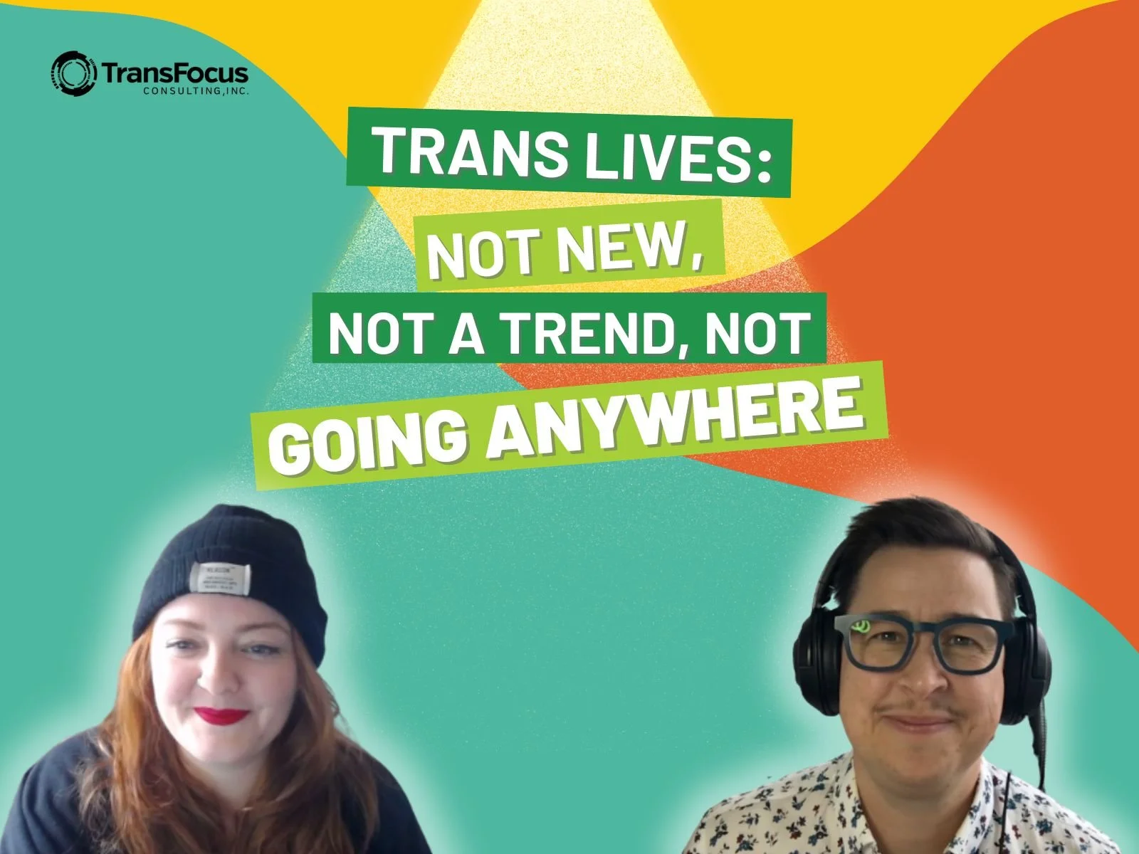19. Trans Lives: Not New, Not a Trend, Not Going Anywhere