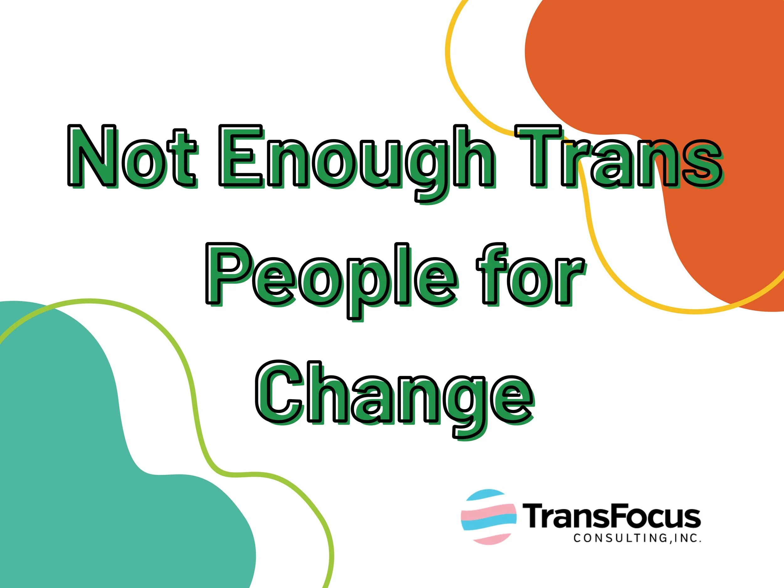 FREE Webinar: Not Enough Trans People for Change