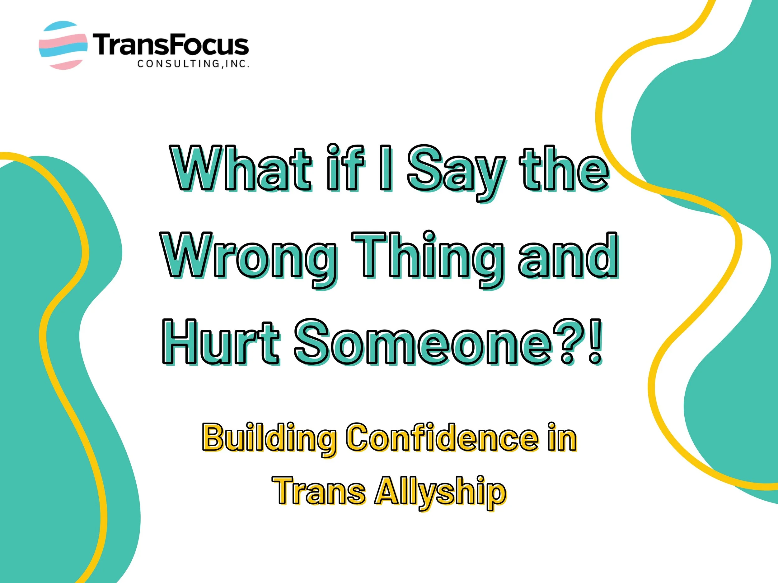 FREE Webinar: What if I Say the Wrong Thing and Hurt Someone?! Building Confidence in Trans Allyship