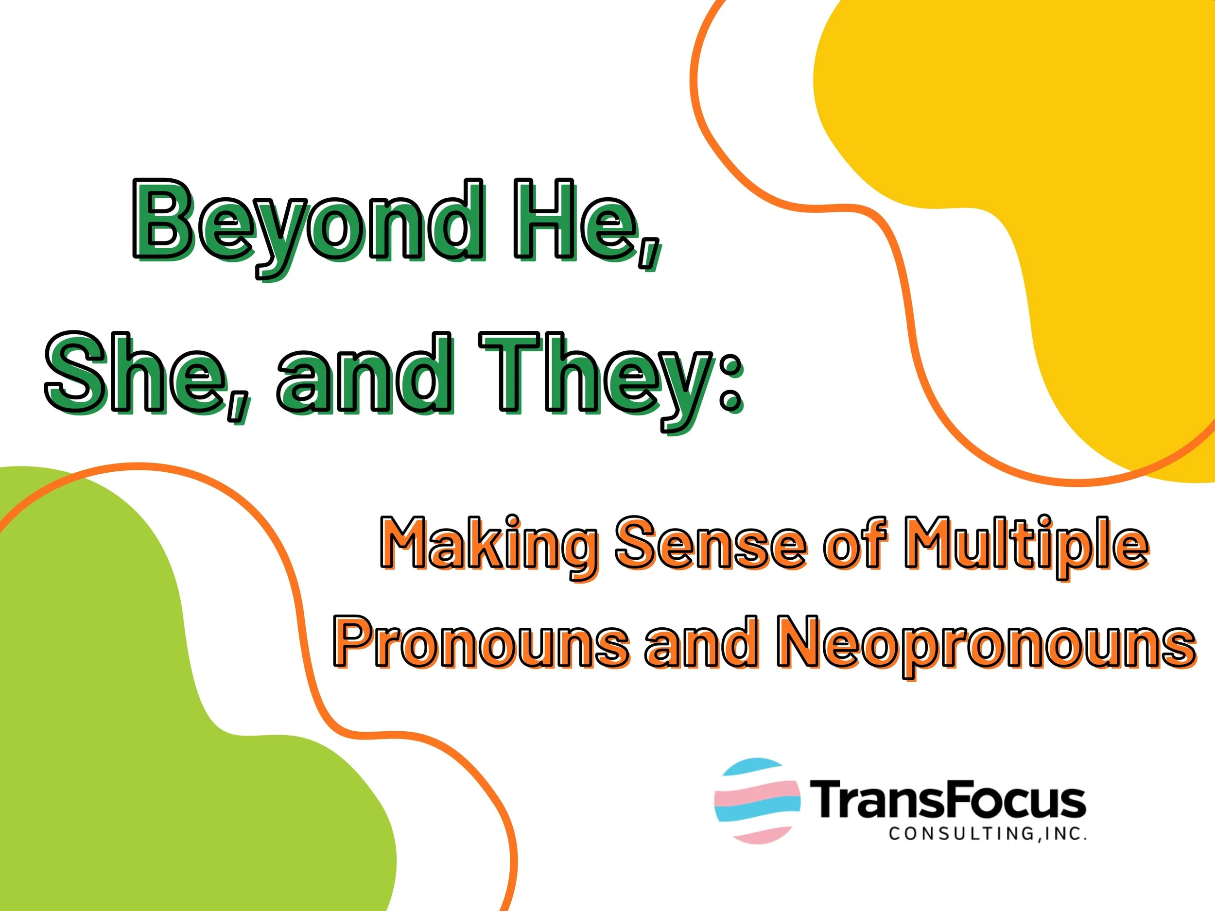 FREE Webinar: Beyond He, She, and They: Making Sense of Multiple Pronouns and Neopronouns