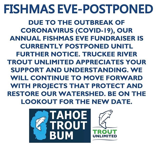 With the current coronavirus (COVID-19) outbreak ongoing. We are putting our Annual Fishmas Eve fundraiser is postponed this year. Stay Safe everyone and stay tuned for updates. #troutunlimited #truckeerivertroutunlimited #troutunlimitedca #stayhealt