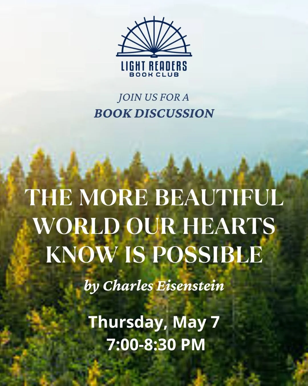 Join us for a book discussion on The More Beautiful World Our Hearts Know Is Possible by Charles Eisenstein. &ldquo;A beacon of hope in the face of our current world crises, this uplifting book demonstrates how embracing our interconnectedness is key