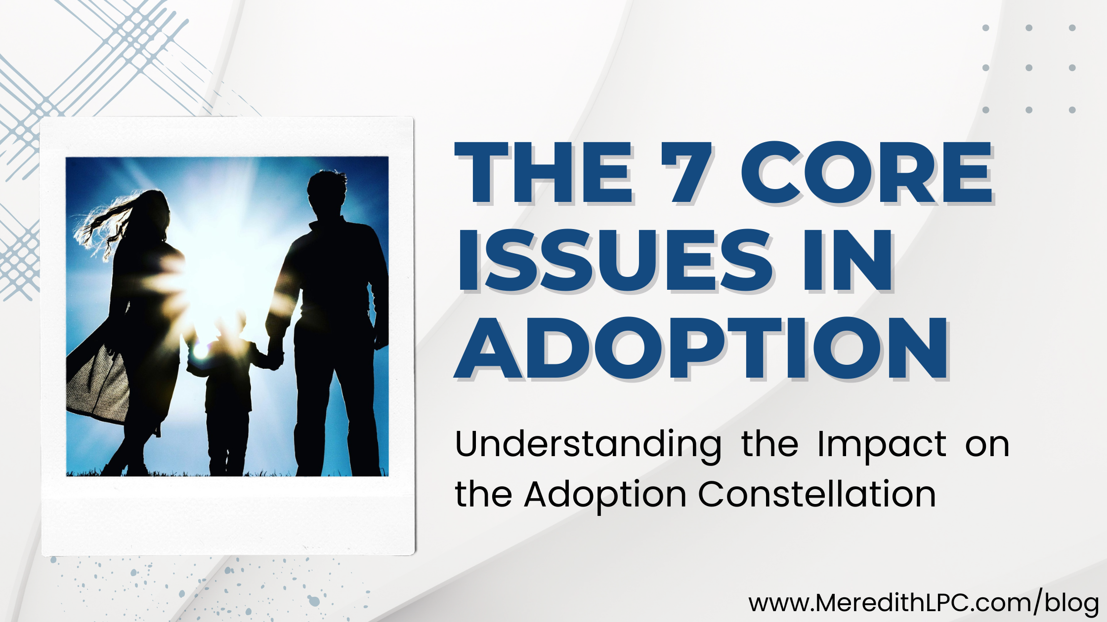 The 7 Core Issues in Adoption: Understanding the Impact on the Adoption Constellation