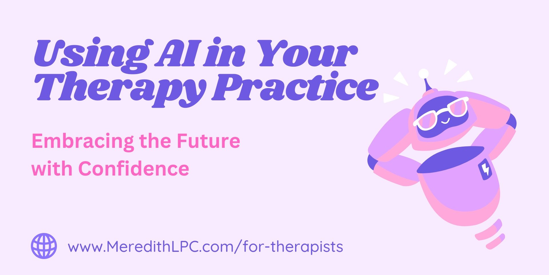 Using AI in Your Therapy Private Practice: Embracing the Future with Confidence