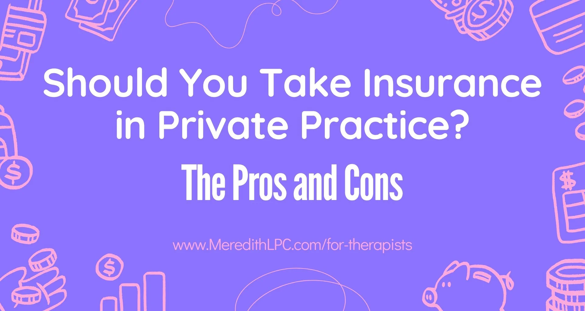 Should You Take Insurance in Private Practice? The Pros and Cons