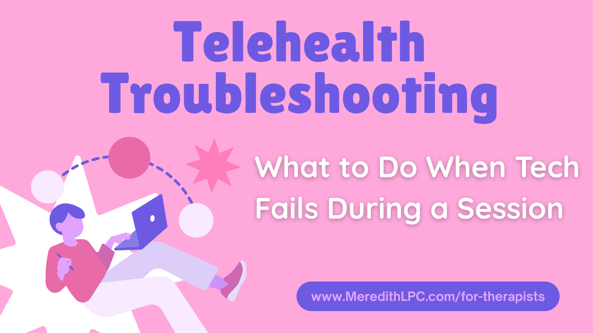 Telehealth Troubleshooting: What to Do When Tech Fails During a Session