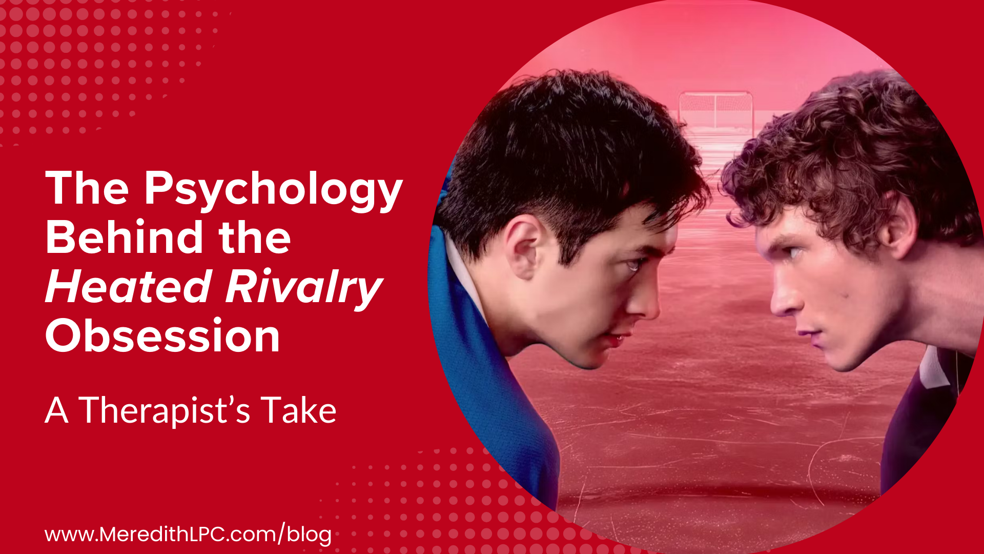 The Psychology Behind the Heated Rivalry Obsession: A Therapist’s Take