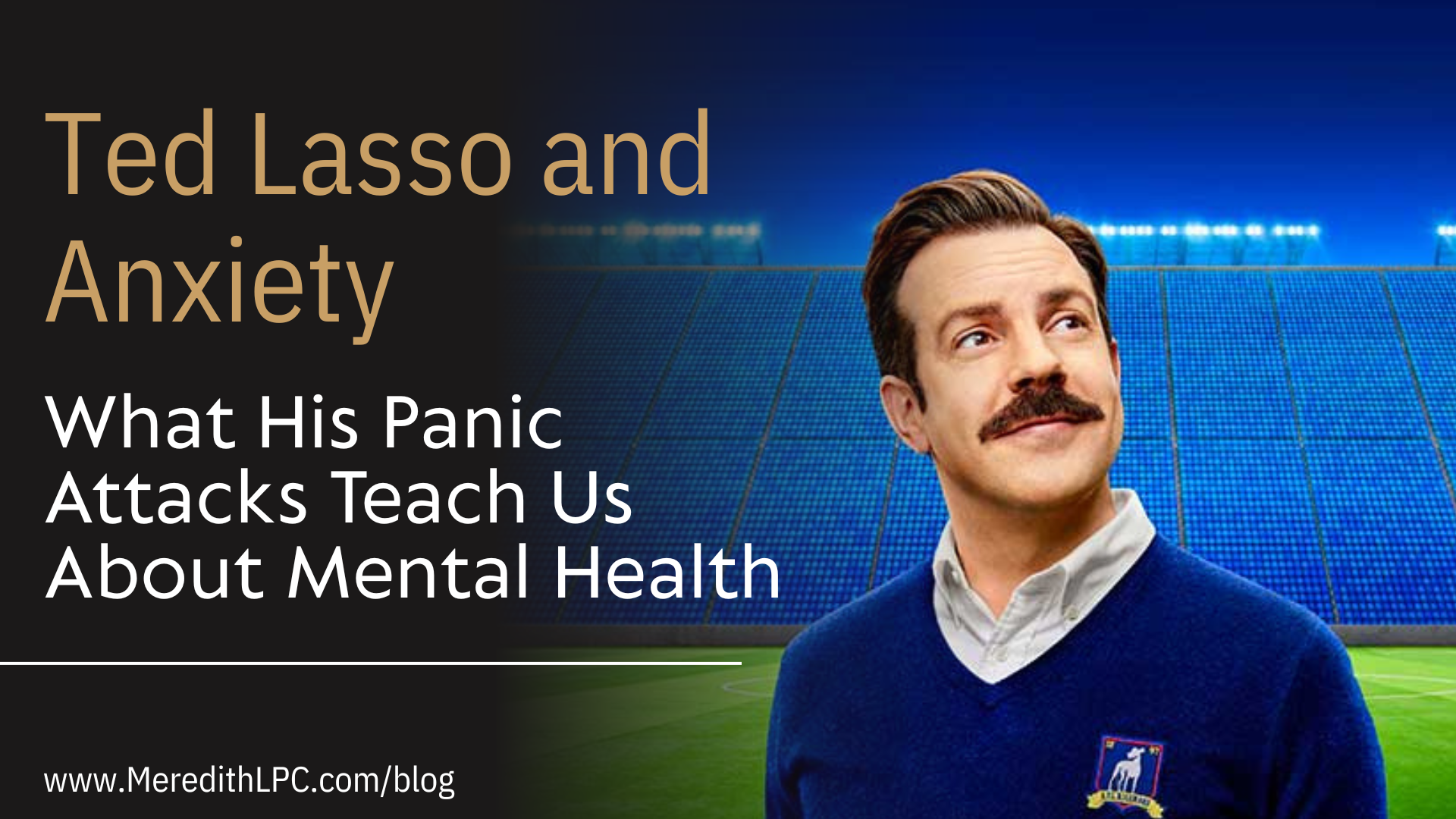 Ted Lasso and Anxiety: What His Panic Attacks Teach Us About Mental Health