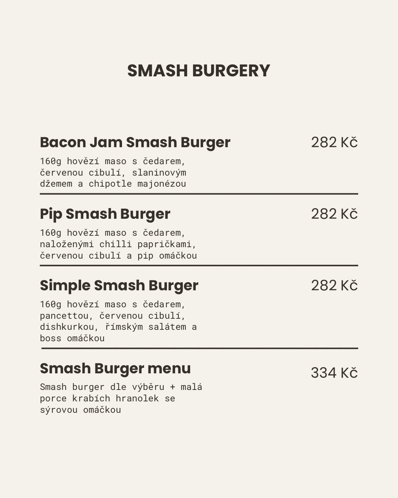 SMASH BURGERY 🍔🔥 

Vyber si sv&eacute;ho favorita: 
Bacon Jam, Pip nebo Simple. 
160 g hověz&iacute;ho, cheddar a chuť, kter&aacute; tě nepust&iacute;. 

👉 A jestli chce&scaron; full experience, vezmi rovnou menu s hranolkama. 

📍 Belgick&aacute;