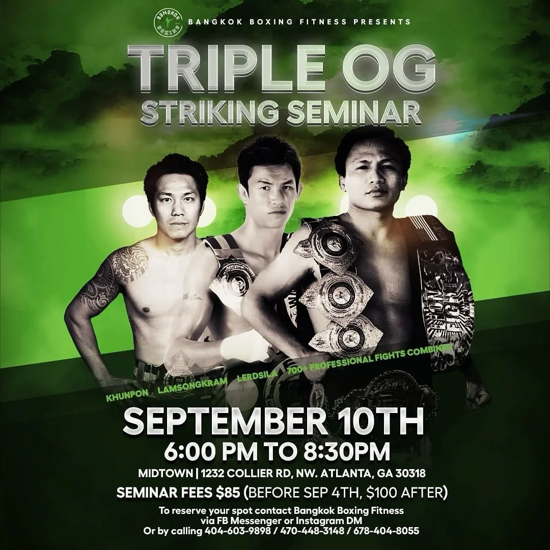 Coming soon..Triple OG Striking Seminar! Wednesday, September 10, Featuring Lerdsila, Lamsongkram, and  Khunpon, Call now to reserve your spot before we sold out!! 4046039898, 4704483148, 6784048055, @bangkokboxingfitness @khunponmuaythai