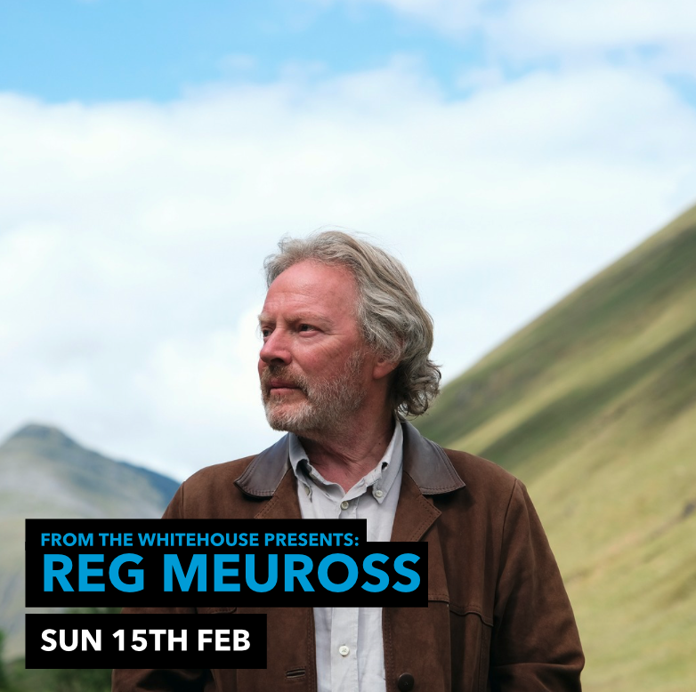 From The Whitehouse presents…Reg Meuross