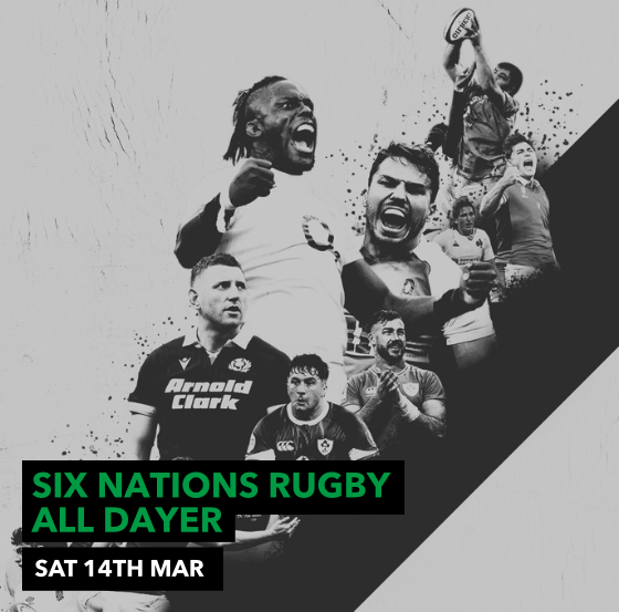 SUPER SATURDAY - RUGBY ALL DAYER . Ireland V Scotland 2.10; Wales V Italy 4.40; France  V England 8.10