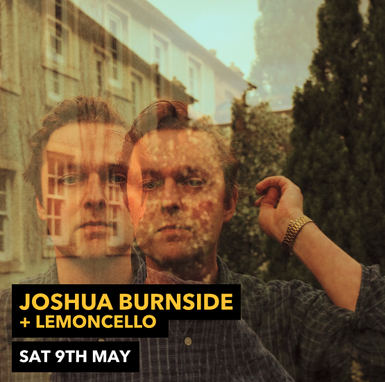 Joshua Burnside, Lemoncello - TWO SHOWS