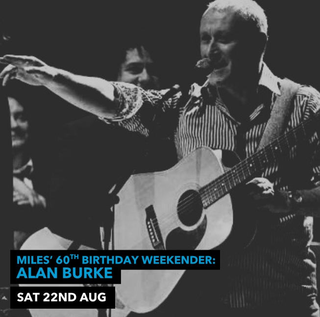 MILES’ 60TH BIRTHDAY WEEKENDER: Alan Burke