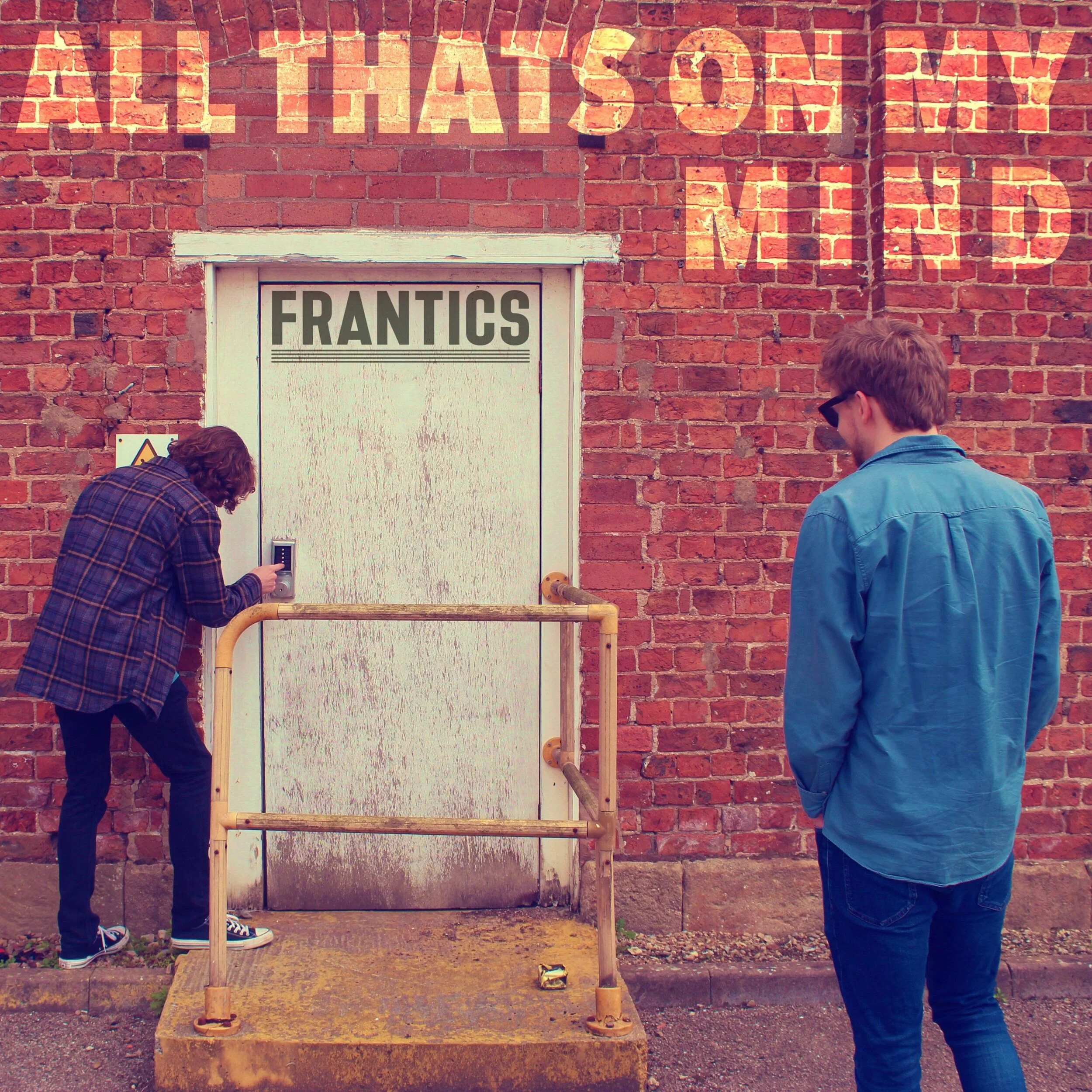 Single Review: Frantics - All That's On My Mind
