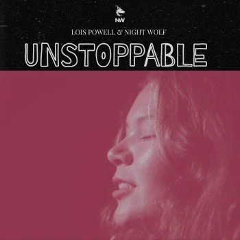 Single Review: Lois Powell & Night Wolf - “Unstoppable”