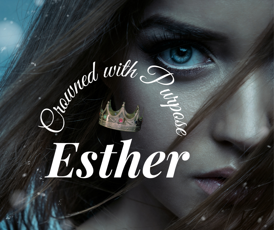 Esther: Crowned With Purpose