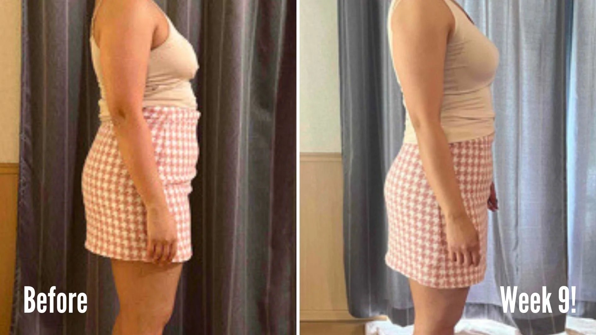 Side-by-side comparison of a woman showing progress in her body transformation, labeled 'Before' on the left and 'Week 9' on the right. She is wearing a beige tank top and pink checkered shorts, with noticeable changes in her physique.