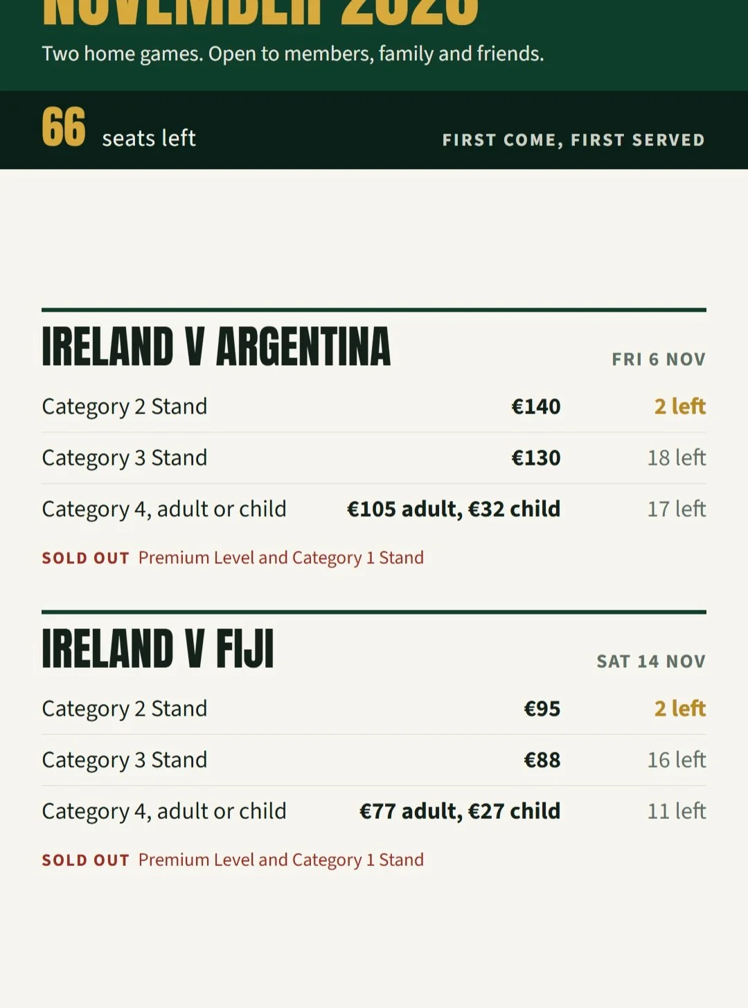 *Clane RFC: Ireland tickets, November*

66 seats left for the Argentina and Fiji games. First come, first served.

*Ireland v Argentina, Fri 6 Nov*
Category 2 Stand: &euro;140 (2 left)
Category 3 Stand: &euro;130 (18 left)
Category 4, adult or child: