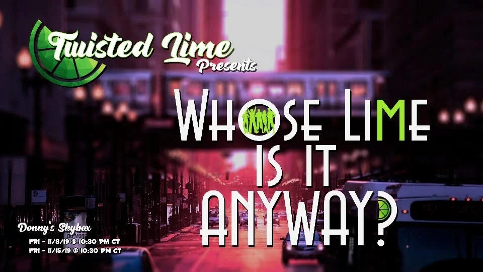 Twisted Lime Presents: Whose Lime Is It Anyway?