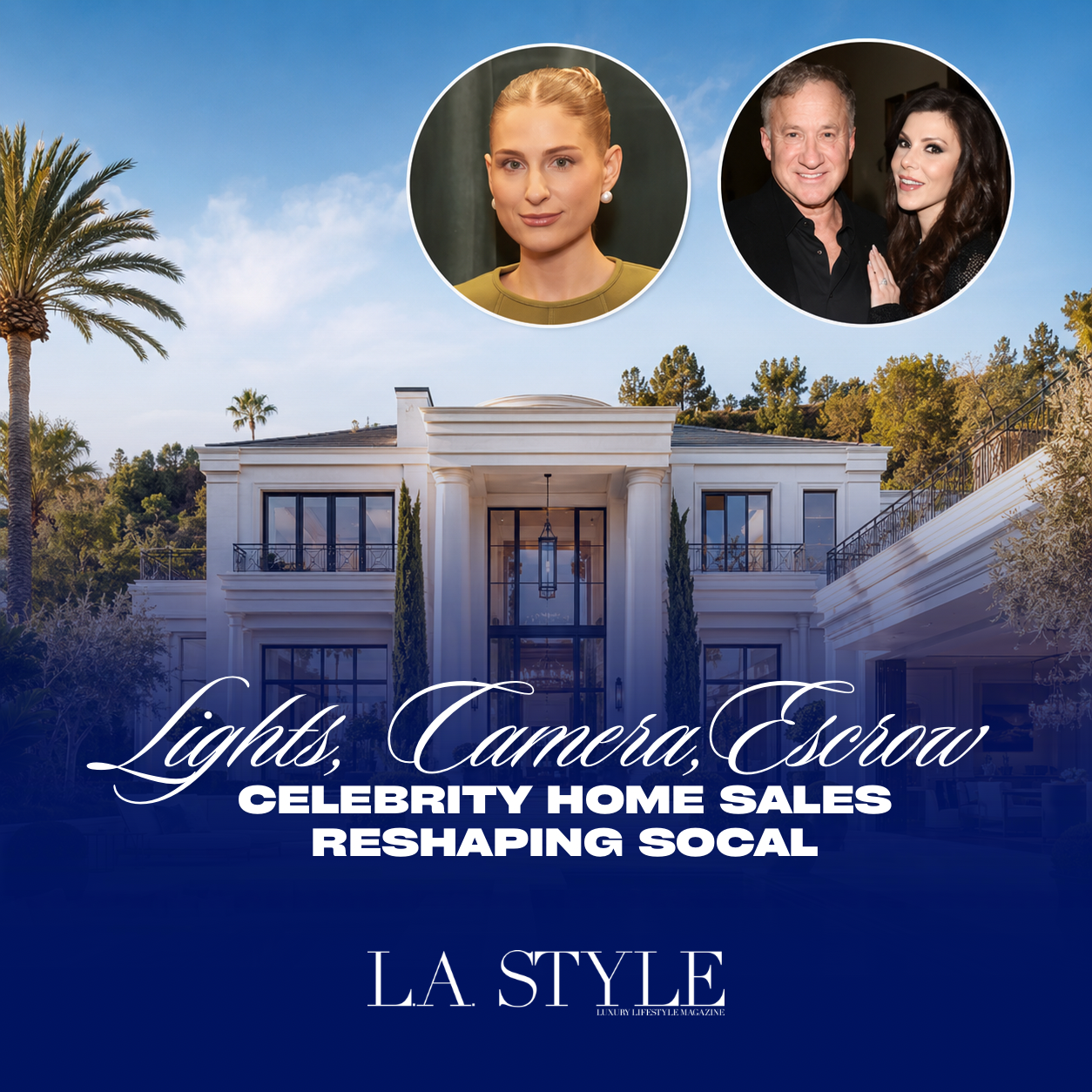 Lights, Camera, Escrow: The Celebrity Home Sales Reshaping Southern California