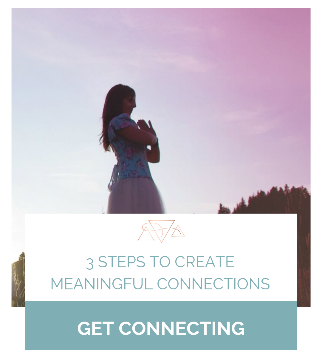 3 Steps to Create Meaningful Connections