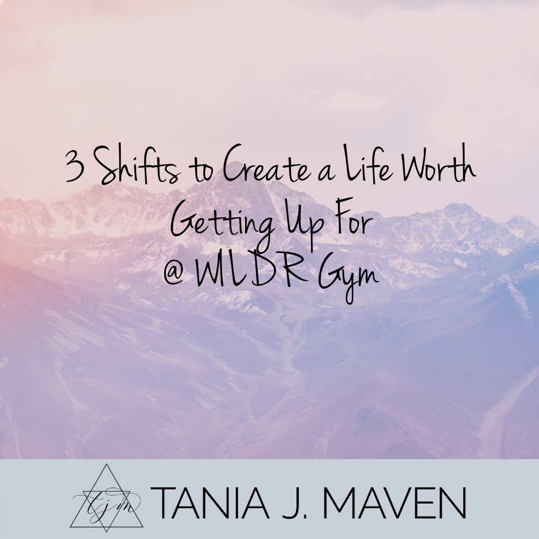 3 shifts to create a life worth getting up for - WILDR Gym
