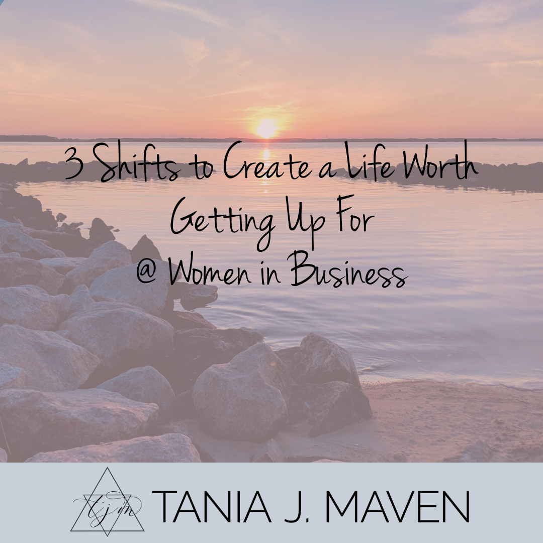3 shifts to create a life worth getting up for . - Women In Business Event