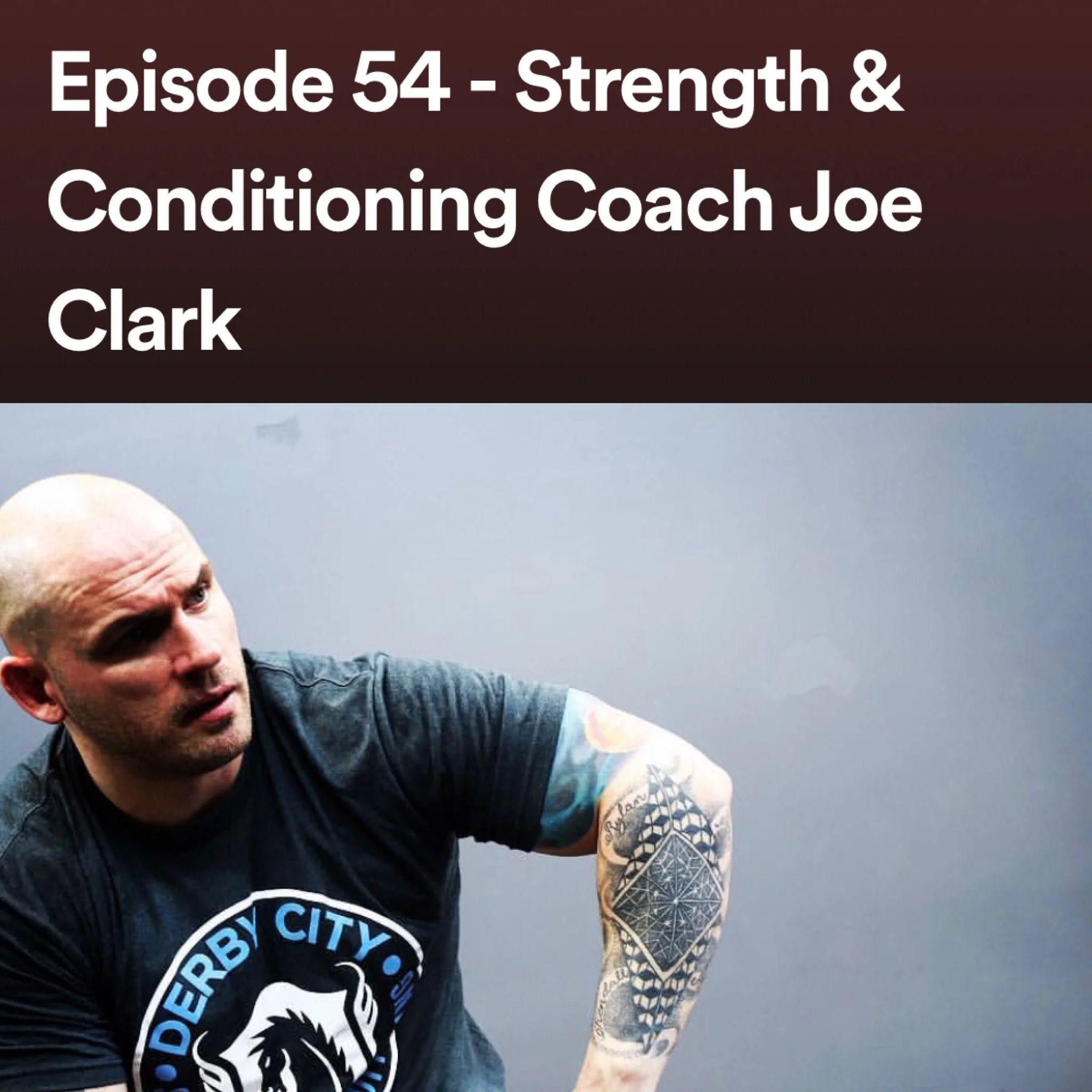 Episode 54 - Strength &amp; Conditioning Coach Joe Clark