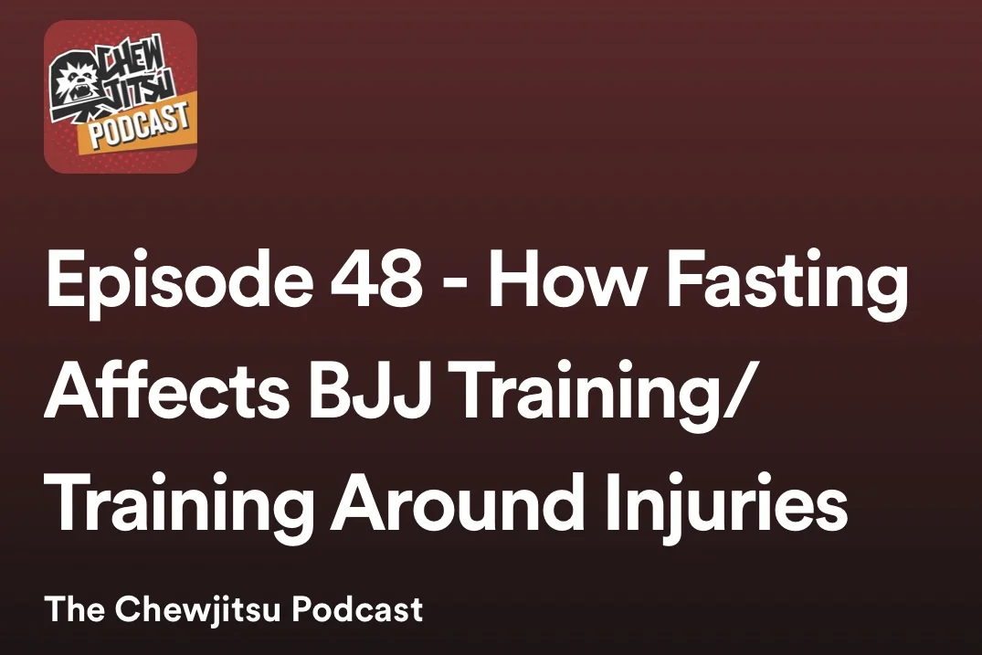 Episode 48 - How Fasting Affects BJJ Training/Training Around Injuries
