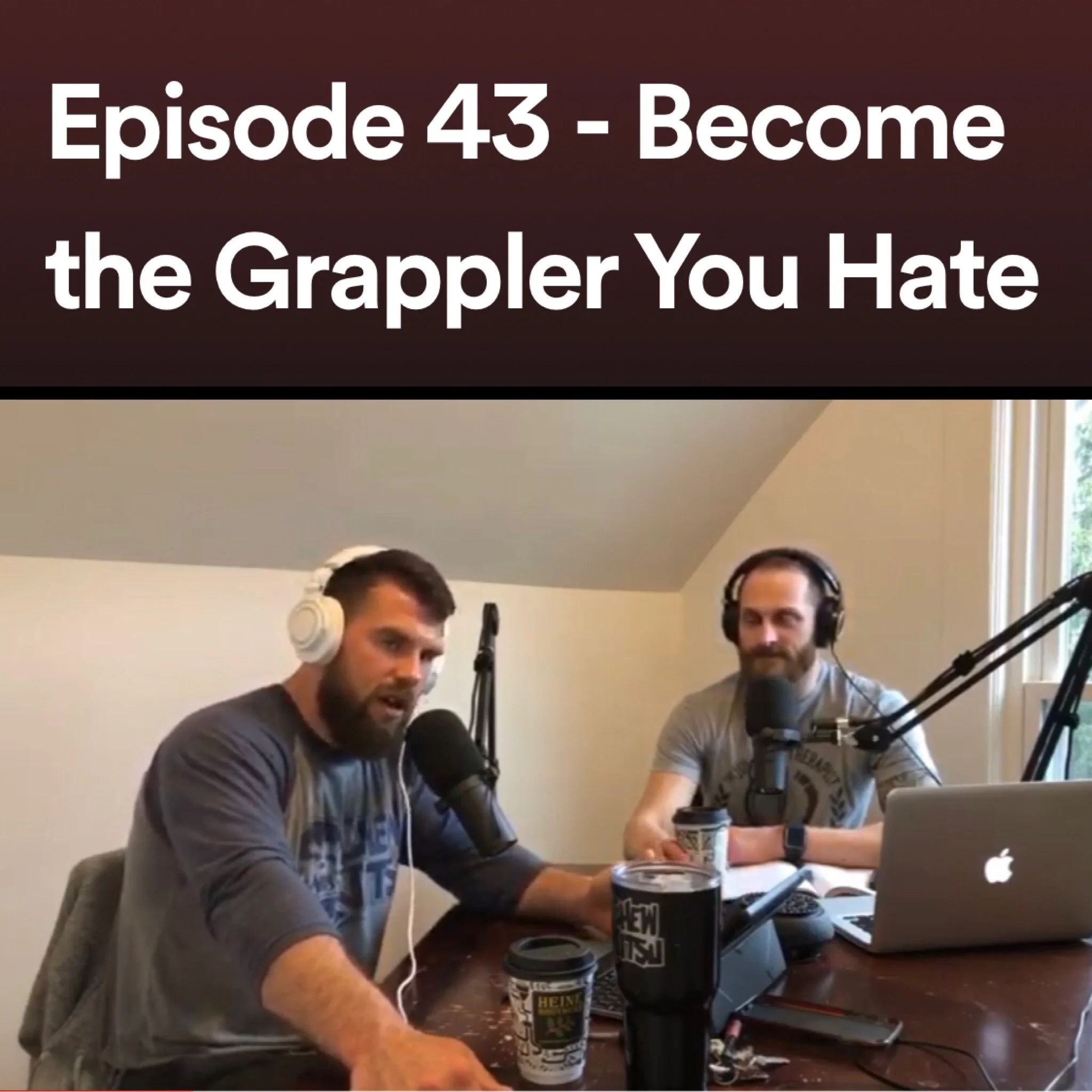 Episode 43 - Become the Grappler You Hate
