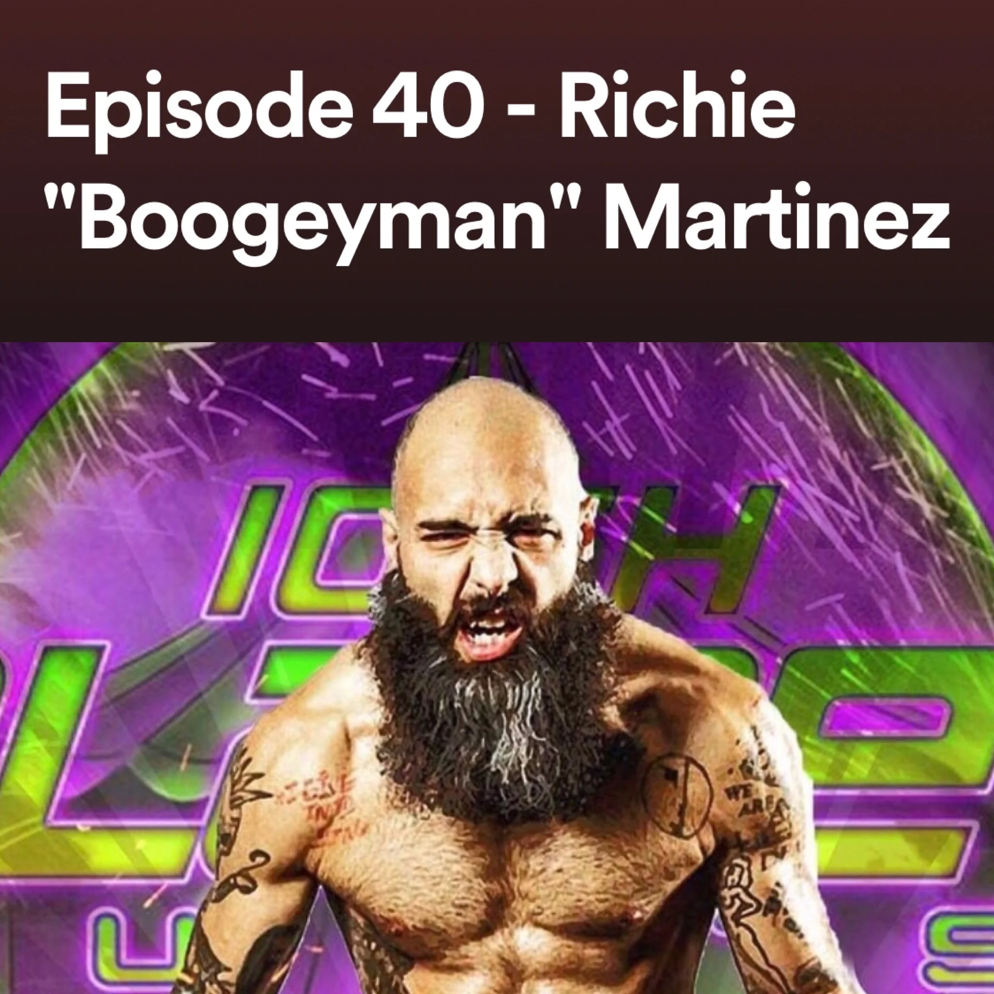 Episode 40 - Richie "Boogeyman" Martinez