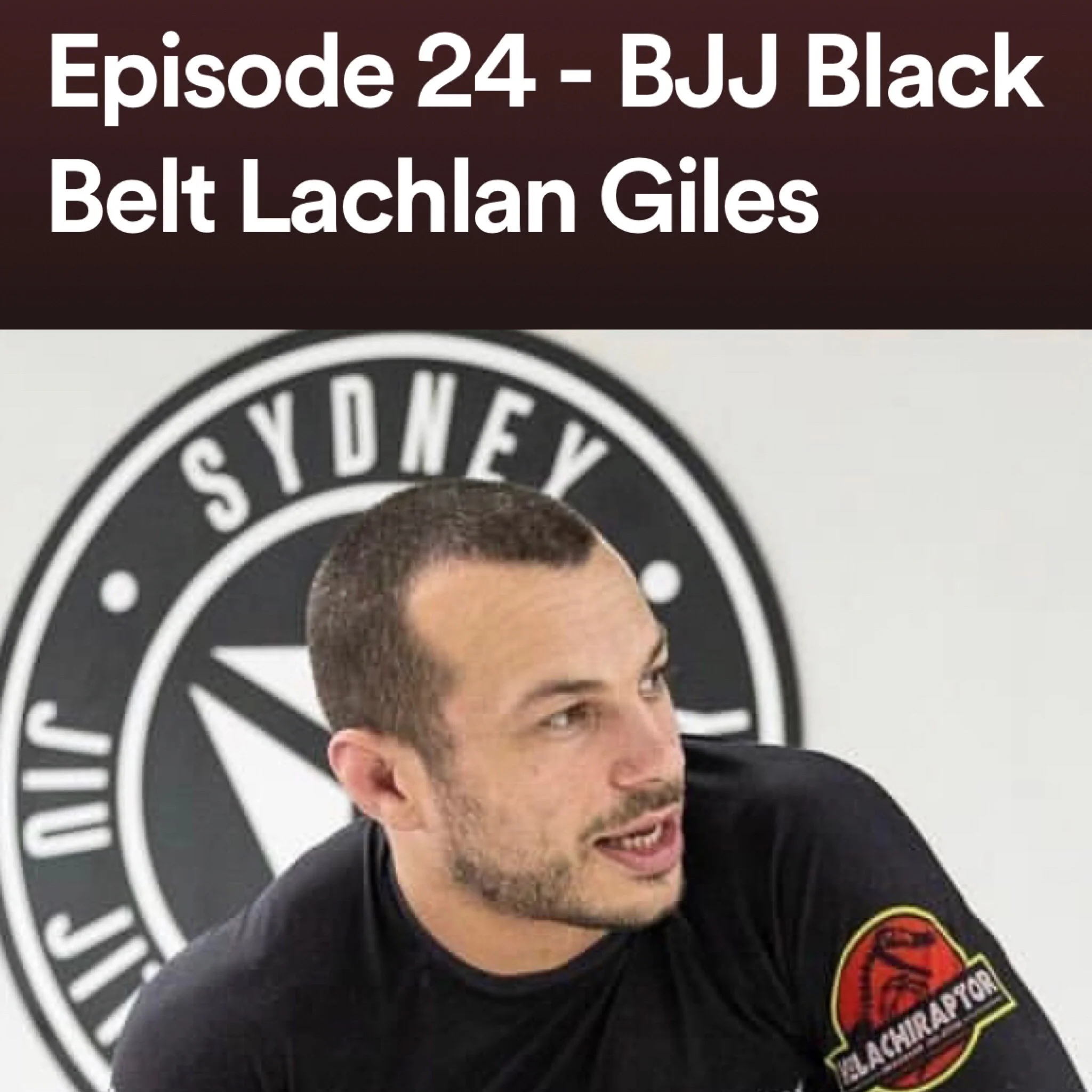 Episode 24 - BJJ Black Belt Lachlan Giles